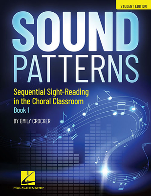 Sound Patterns - Sequential Sight-Reading in the Choral Classroom: Student Edition - Crocker, Emily