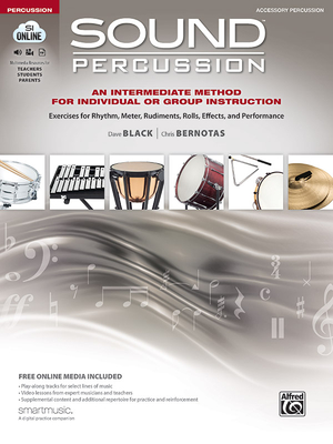 Sound Percussion--An Intermediate Method for Individual or Group Instruction: Exercises for Rhythm, Meter, Rudiments, Rolls, Effects, and Performance (Accessory Percussion), Book & Online Media - Black, Dave, and Bernotas, Chris