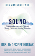 Sound: Profound Experiences with Chanting, Toning, Music, and Healing Frequencies