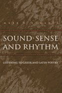 Sound, Sense, and Rhythm: Listening to Greek and Latin Poetry