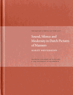 Sound, Silence, Modernity in Dutch Pictures of Manners: The Watson Gordon Lecture 2007