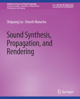 Sound Synthesis, Propagation, and Rendering - Shiguang, Liu, and Dinesh, Manocha
