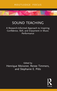 Sound Teaching: A Research-Informed Approach to Inspiring Confidence, Skill, and Enjoyment in Music Performance