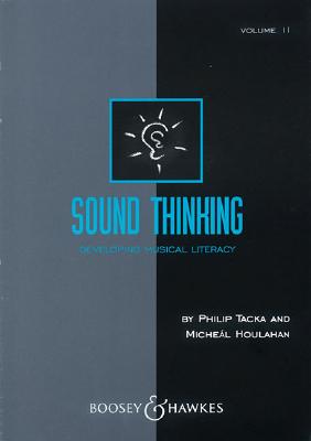 Sound Thinking, Volume II: Developing Musical Literacy - Tacka, Philip (Composer), and Houlahan, Micheal (Composer)