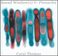 Sound Windows V: Pinnacles - Carei Thomas