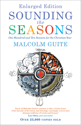 Sounding the Seasons enlarged edition: One Hundred and Ten Sonnets for Christian Year - Guite, Malcolm