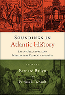 Soundings in Atlantic History: Latent Structures and Intellectual Currents, 1500-1830