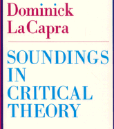 Soundings in Critical Theory - LaCapra, Dominick, Professor