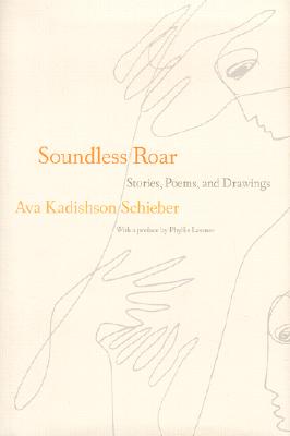 Soundless Road: Stories, Poems, and Drawings - Schieber, Ava Kadishson, and Lassner, Phyllis (Preface by)