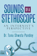 Sounds of a Stethoscope: An Internist's Perspective