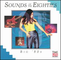 Sounds of the Eighties: Big 80's - Various Artists