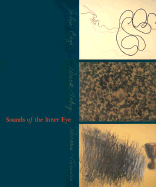 Sounds of the Inner Eye: John Cage, Mark Tobey, Morris Graves - Herzogenrath, Wulf (Editor), and Kreul, Andreas (Editor), and Callan, Josi Irene (Foreword by)