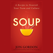 Soup: A Recipe to Nourish Your Team and Culture