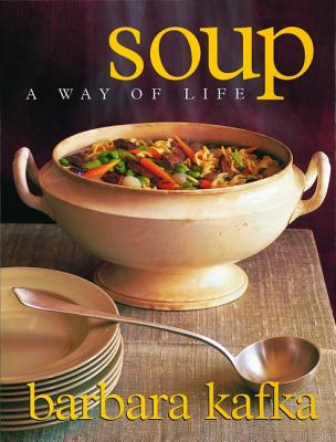 Soup: A Way of Life - Kafka, Barbara