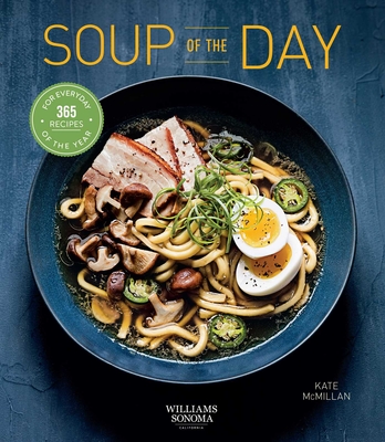 Soup of the Day (Healthy Eating, Soup Cookbook, Cozy Cooking): 365 Recipes for Every Day of the Year - McMillan, Kate