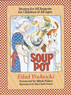 Soup Pot: Stories for All Seasons for Children of All Ages - Pochocki, Ethel
