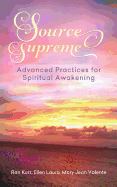 Source Supreme: Advanced Practices for Spiritual Awakening