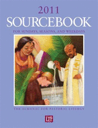 Sourcebook for Sundays, Seasons, and Weekdays 2011: the Almanac for Pastoral Liturgy - Corinna Laughlin, Jill Maria Murdy, Therese Brown, Mary Patricia Storms, Michael R. Prendergast, Ann E. Degenhard, Robert C....