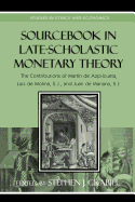 Sourcebook in Late-Scholastic Monetary Theory: The Contributions of Martin de Azpilcueta, Luis de Molina, and Juan de Mariana