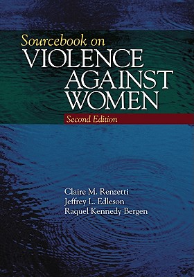 Sourcebook on Violence Against Women - Renzetti, Claire M, and Edleson, Jeffrey L, and Bergen, Raquel Kennedy