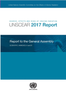 Sources, effects and risks of ionizing radiation: United Nations Scientific Committee on the Effects of Atomic Radiation, (UNSCEAR) 2017 report, report  to the General Assembly, with scientific annexes A and B
