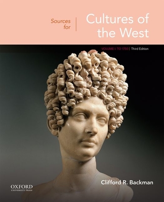 Sources for Cultures of the West: Volume 1: To 1750 - Backman, Clifford R