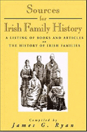 Sources for Irish Family History: A Listing of Books and Articles on Irish Families