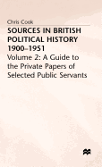 Sources in British Political History, 1900-1951: Volume 2: A Guide to the Private Papers of Selected Public Services