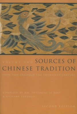 Sources of Chinese Tradition: From 1600 Through the Twentieth Century - Bary, Wm Theodore de (Editor), and Lufrano, Richard (Editor)