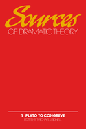 Sources of Dramatic Theory: Volume 1, Plato to Congreve
