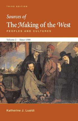 Sources of Making of the West with Concise Correlation Guide, Volume II - Hunt, Lynn, and Martin, Thomas R, and Rosenwein, Barbara H