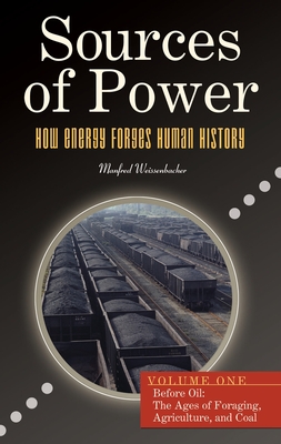 Sources of Power: How Energy Forges Human History [2 Volumes] - Weissenbacher, Manfred