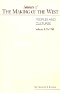 Sources of the Making of the West, Peoples and Cultures - Lualdi, Katherine, and Hunt, Lynn, and Rosenwein, Barbara H