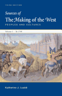 Sources of the Making of the West, Volume I: To 1740