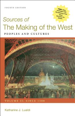 Sources of the Making of the West, Volume II: Since 1500: Peoples and Cultures - Lualdi, Katharine J