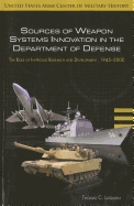 Sources of Weapon Systems Innovation in the Department of Defense: Role of Research and Development 1945-2000: The Role of Research and Development 1945-2000