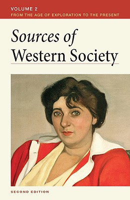 Sources of Western Society, Volume II: From the Age of Exploration to the Present: From the Age of Exploration to the Present - Beeler, John, and Clark, Charles, Dr.
