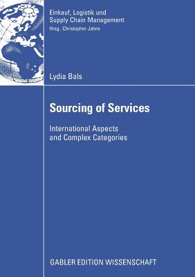 Sourcing of Services: International Aspects and Complex Categories - Bals, Lydia, and Jahns, Prof Dr Christopher (Foreword by)