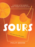 Sours: A History of the World's Most Storied Cocktail Style - A Cocktail Book