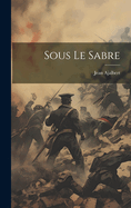 Sous Le Sabre