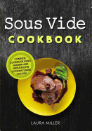 Sous Vide Cookbook: Complete Cookbook Using Modern and Simple Recipes Cooking Under Vacuum