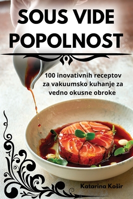 Sous Vide Popolnost - Katarina Kosir