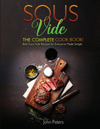 Sous Vide: The Complete cookbook! Best Sous Vide Recipes for Everyone Made Simple