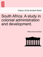 South Africa. a Study in Colonial Administration and Development.