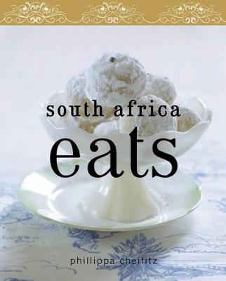 South Africa eats - Cheifitz, Phillippa, and De Groot, Sue, and Fraser, Craig (Photographer)