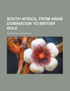 South Africa, from Arab Domination to British Rule