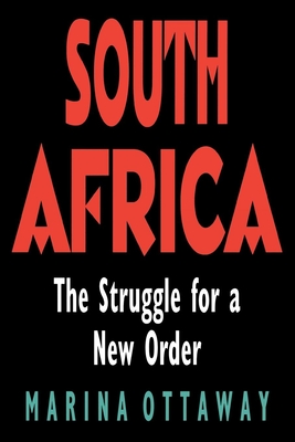 South Africa: The Struggle for a New Order - Ottaway, Marina, Professor