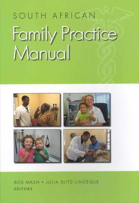 South African Family Practice Manual - Mash, Bob (Editor), and Blitz-Lindeque, J. (Editor)