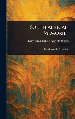 South African Memories - Wilson, Sarah Isabella Augusta Lady