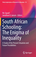 South African Schooling: The Enigma of Inequality: A Study of the Present Situation and Future Possibilities